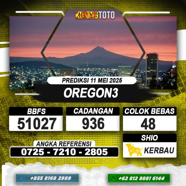 PREDIKSI OREGON3 11 MEI 2025 | PREDIKSI TOGEL KUNINGTOTO
