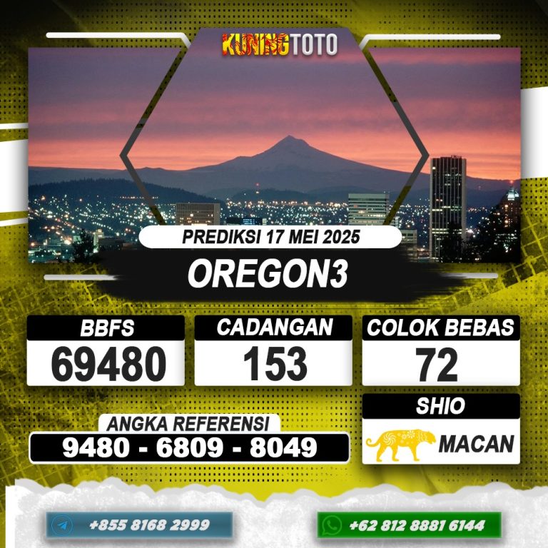PREDIKSI OREGON3 17 MEI 2025 | PREDIKSI TOGEL KUNINGTOTO